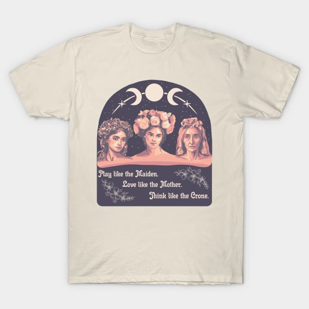 Maiden, Mother, Crone T-Shirt by Slightly Unhinged